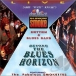 Beyond the Blues Horizon by The Blowin Smoke Rhythm &amp; Blues Band