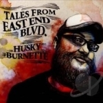 Tales From East End Blvd by Husky Burnette