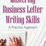 Mastering Business Letter Writing Skills: A Practical Approach