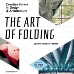 The Art of Folding: Creative Forms in Design and Architecture