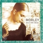 Days Like These by Morley