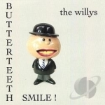 Butterteeth Smile! by The Willys