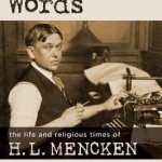 Damning Words: The Life and Religious Times of H. L. Mencken