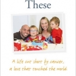 Days Like These: A Life Cut Short by Cancer, a Love That Touched the World