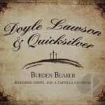 Burden Bearer by Doyle Lawson &amp; Quicksilver