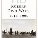 Historical Dictionary of the Russian Civil Wars, 1916-1926