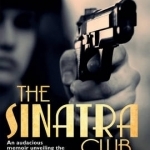 The Sinatra Club: My Life Inside the New York Mafia