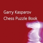 Garry Kasparov&#039;s Chess Puzzle Book