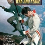 Bondarchuk&#039;s &#039;War and Peace&#039;: Literary Classic to Soviet Cinematic Epic
