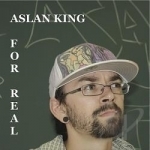 For Real by Aslan King