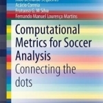 Computational Metrics for Soccer Analysis: Connecting the Dots