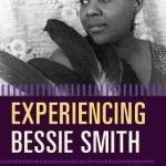 Experiencing Bessie Smith: A Listener&#039;s Companion