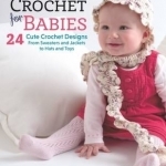 Weekend Crochet for Babies