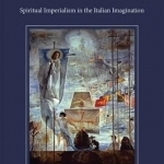 Dante, Columbus and the Prophetic Tradition: Spiritual Imperialism in the Italian Imagination