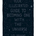 Your Illustrated Guide to Becoming One with the Universe