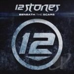 Beneath the Scars by 12 Stones