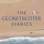 Globetrotter Diaries: 300 Tales, Tips and Tactics for Traveling the 7 Continents