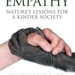 The Age of Empathy: Nature&#039;s Lessons for a Kinder Society