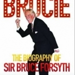 Brucie - the Biography of Sir Bruce Forsyth