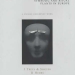 Compendium of Symbolic and Ritual Plants in Europe: Vol I Trees &amp; Shrubs/Vol II Herbs