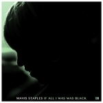If All I Was Was Black by Mavis Staples