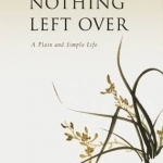 Nothing Left Over: A Plain and Simple Life