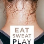 Eat. Sweat. Play: How Sport Can Change Our Lives