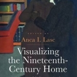 Visualizing the Nineteenth-Century Home: Modern Art and the Decorative Impulse