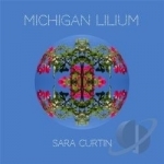 Michigan Lilium by Sara Curtin