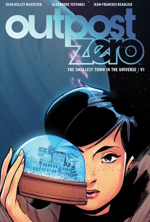 Outpost Zero The Smallest Town in the Universe Vol. 1
