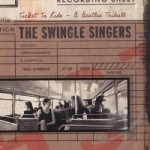 Ticket to Ride -- A Beatles Tribute by The Swingle Singers