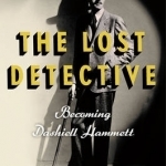 The Lost Detective: Becoming Dashiell Hammett