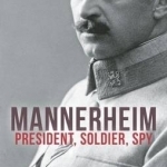 Mannerheim: President, Soldier, Spy