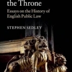 Lions Under the Throne: Essays on the History of English Public Law