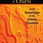 The Secret Chamber of Osiris: Lost Knowledge of the Sixteen Pyramids