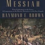 The Death of the Messiah, from Gethsemane to the Grave: A Commentary on the Passion Narratives in the Four Gospels: v. 2