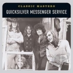 Classic Masters by Quicksilver Messenger Service