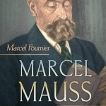 Marcel Mauss: A Biography