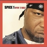 Dyin&#039; 2 Ball by Spice 1