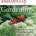 Butterfly Gardening: How to Encourage Butterflies to Your Garden