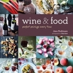 Wine &amp; Food: Perfect Pairings Every Time