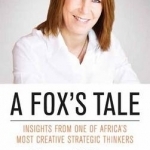 A Fox&#039;s Tale: Insights from One of Africa&#039;s Most Creative Strategic Thinkers