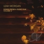 Songs From a Silent Film, Vol. 2 by Leah Morgan