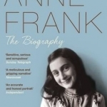 Anne Frank: The Biography