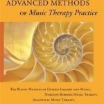 Advanced Methods of Music Therapy Practice: The Bonny Method of Guided Imagery and Music, Nordoff-Robbins Music Therapy, Analytical Music Therapy, and Vocal Psychotherapy