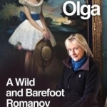 Princess Olga, a Wild and Barefoot Romanov