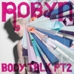 Body Talk, Pt. 2 by Robyn