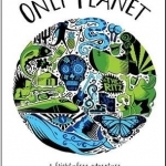 Only Planet: A Flight-Free Adventure Around the World