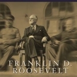 Franklin D. Roosevelt: The War Years, 1939-1945