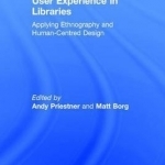 User Experience in Libraries: Applying Ethnography and Human-Centred Design